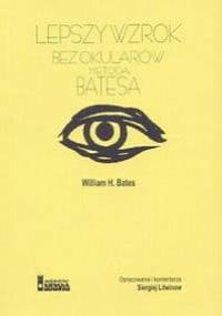 Lepszy wzrok bez okularów metodą Batesa - William H. Bates