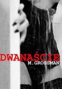 Dwanaście - M. Grossman