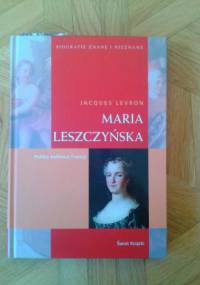 Maria Leszczyńska. Polska królowa francji - Jacques Levron