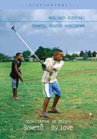 Soweto, piątek wieczorem - Wojciech Albiński