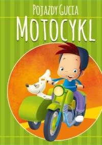 Pojazdy Gucia. Motocykl - Urszula Kozłowska
