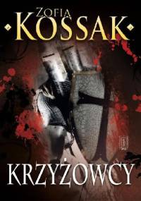 Krzyżowcy, tom 3 i 4 - Zofia Kossak-Szczucka