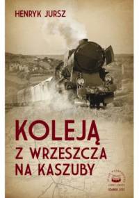 Koleją z Wrzeszcza na Kaszuby - Henryk Jursz