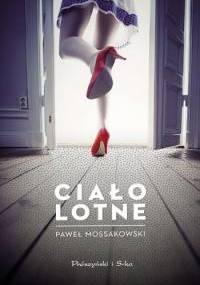 Ciało lotne - Paweł Mossakowski