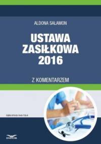 Ustawa zasiłkowa 2016 z komentarzem - Salamon Aldona