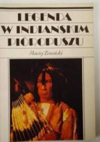Legenda w indiańskim pióropuszu - Maciej Zimiński