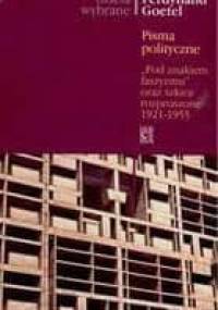 Pisma Polityczne Pod Znakiem Faszyzmu Oraz Szkice Rozproszone 1921-1955 - Ferdynand Goetel