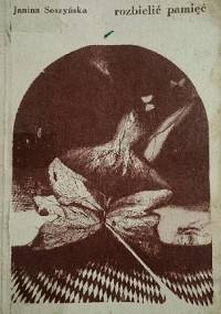 rozbielić pamięć - Janina Soszyńska