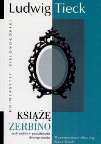 Książę Zerbino czyli podróż w poszukiwaniu dobrego smaku. Wpewnym sensie dalszy ciąg Kota w butach - Ludwig Tieck