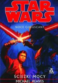 Noce Coruscant. Ścieżki Mocy - Michael Reaves