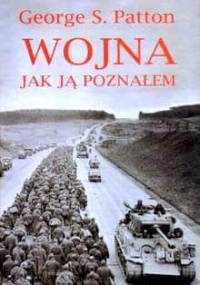 Wojna jak ją poznałem - George S. Patton