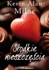 Słodkie nieszczęścia - Kevin Alan Milne
