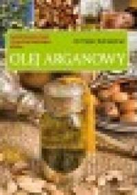 Olej arganowy. Lecznicza moc marokańskiego złota - Dr. Peter Schleicher