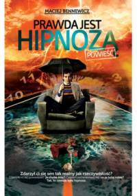 Prawda jest hipnozą - Maciej Bennewicz