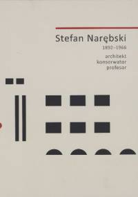 Stefan Narębski (1892-1966) - architekt, konserwator, profesor - Michał Pszczółkowski, Agata Rissmann