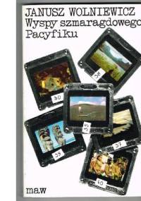 Wyspy szmaragdowego Pacyfiku - Janusz Wolniewicz