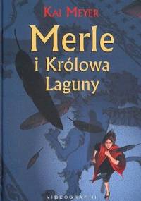 Merle i Królowa Laguny - Kai Meyer