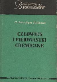 Człowiek i pierwiastki chemiczne. Od ognisk epoki kamiennej do cyklotronu - J. Newton Friend