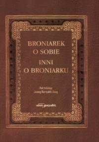 Broniarek o sobie, inni o Broniarku - Joanna Marszałek-Kawa