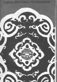 Tajna historia Mongołów - autor nieznany