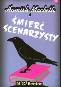 Hamish Macbeth i śmierć scenarzysty - M. C. Beaton