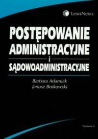 Postępowanie administracyjne i sądowoadministracyjne - Barbara Adamiak, Janusz Borkowski