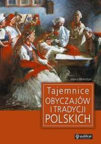 Tajemnice obyczajów i tradycji polskich - Joanna Minksztym