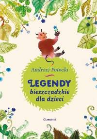 Legendy Bieszczadzkie dla dzieci - Andrzej Potocki