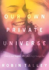 Our Own Private Universe - Robin Talley