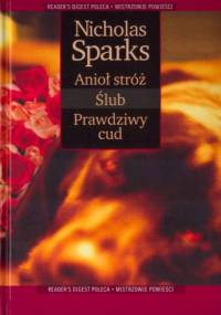 Anioł stróż. Ślub. Prawdziwy cud - Nicholas Sparks