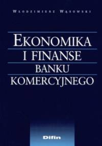 Ekonomika i finanse banku komercyjnego - Włodzimierz Wąsowski