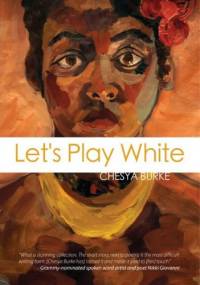 Let's Play White - Chesya Burke