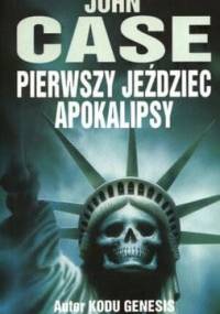 Pierwszy jeździec Apokalipsy - John Case