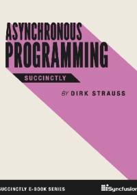 Asynchronous Programming Succinctly - Dirk Strauss