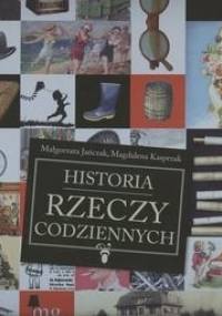 Historia rzeczy codziennych - Małgorzata Jańczak