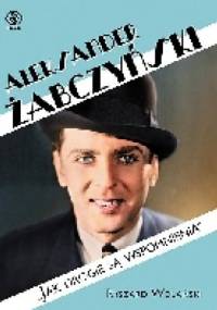 Aleksander Żabczyński. Jak drogie są wspomnienia. - Ryszard Wolański
