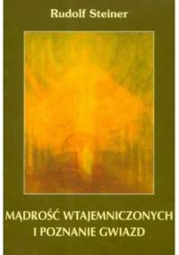 Mądrość wtajemniczonych i poznanie gwiazd - Rudolf Steiner