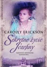 Sekretne Życie Józefiny - Carolly Erickson