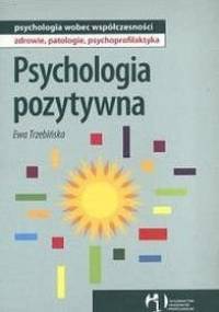 Psychologia pozytywna - Ewa Trzebińska