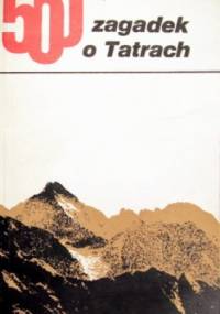 500 Zagadek o Tatrach - Stefan Kwapiszewski