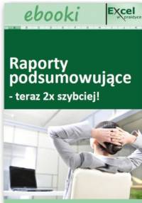 Raporty podsumowujące - teraz 2x szybciej! - praca zbiorowa