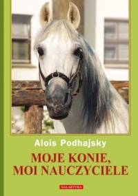 Moje konie, moi nauczyciele - Alois Podhajsky