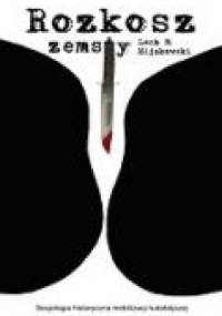 ROZKOSZ ZEMSTY. Socjologia historyczna mobilizacji ludobójczej - Lech M. Nijakowski