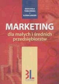 Marketing dla małych i średnich przedsiębiorstw - Bratumiła Pawłowska, Björn Lundén