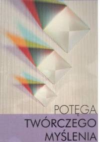 Potęga twórczego myślenia - John Chaffee