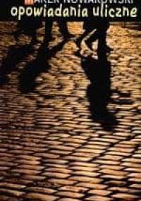 Opowiadania uliczne - Marek Nowakowski