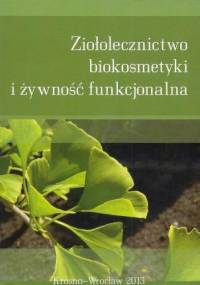 Ziołolecznictwo, biokosmetyki i żywność funkcjonalna
