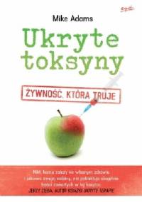 Ukryte toksyny. Żywność, która truje - Mike Adams