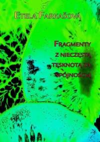 Fragmenty z nieczęstą tęsknotą za spójnością - Etela Farkašová
