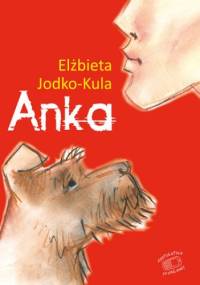 Nastoletnie problemy. Anka - Elżbieta Jodko-Kula